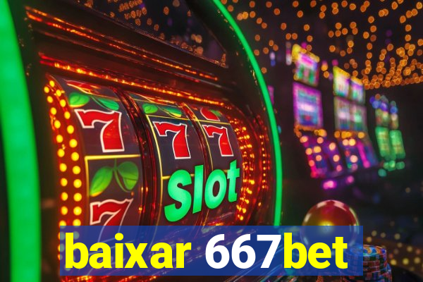 baixar 667bet